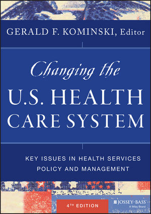 9422a 1118128915 Test Bank for Changing the U.S. Health Care System Key Issues in Health Services Policy and Management, 4th Edition, Kominski, Test Bank 1