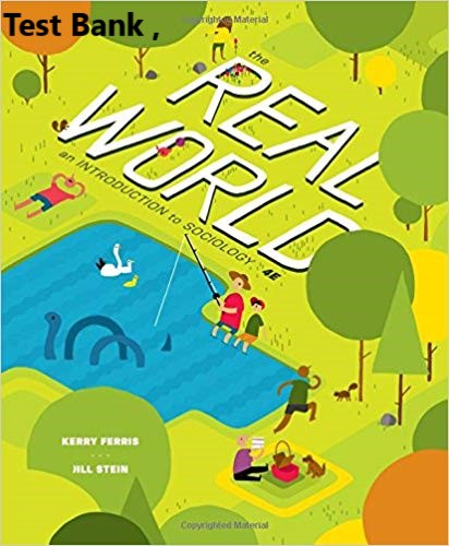 bb939 51hw7c5cqpl The Real World (Fourth Edition) 4th Edition by Kerry Ferris , Jill Stein (Publisher W. W. Norton) Test Bank 1