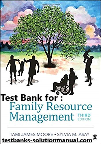 61b07 51j03 zmptl Family Resource Management 3rd e Tami James Moore , Sylvia M. Asay Test Bank 1