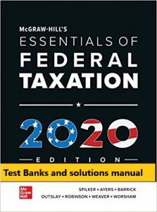 McGraw-Hill's Essentials of Federal Taxation 2020 Edition 11th Edition Spilker , Ayers Test Bank and solution Manual