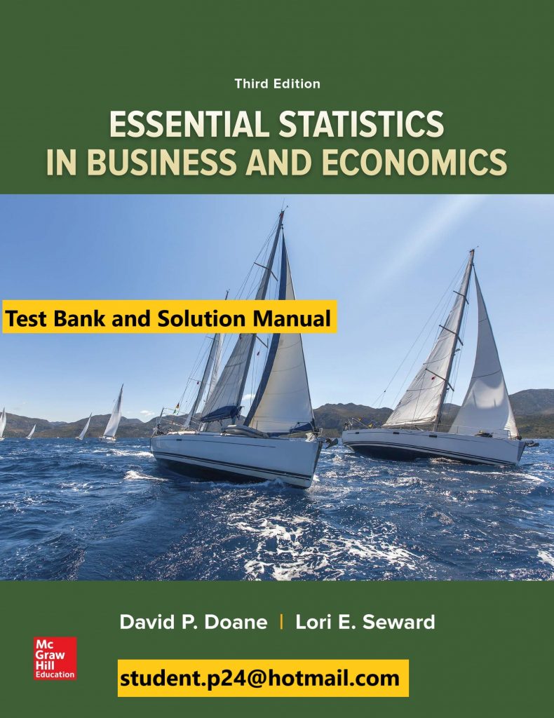 Essential Statistics in Business and Economics 3rd Edition By David Doane and Lori Seward © 2020 Test Bank and Solution Manual