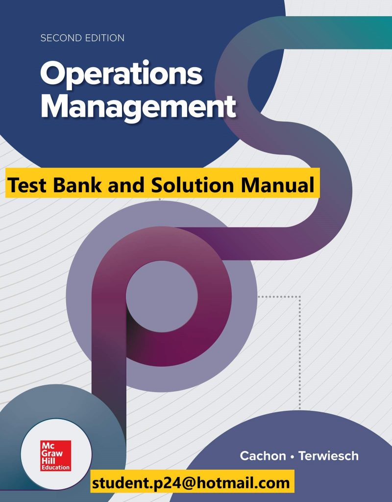 Operations Management 2nd Edition By Gerard Cachon and Christian Terwiesch © 2020 Test Bank and Solution Manual