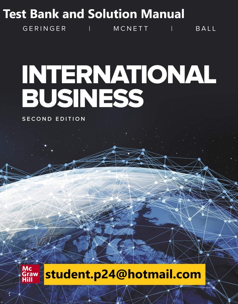 International Business 2nd Edition By Michael Geringer and Jeanne McNett and Donald Ball © 2020 Test Bank and Solution Manual
