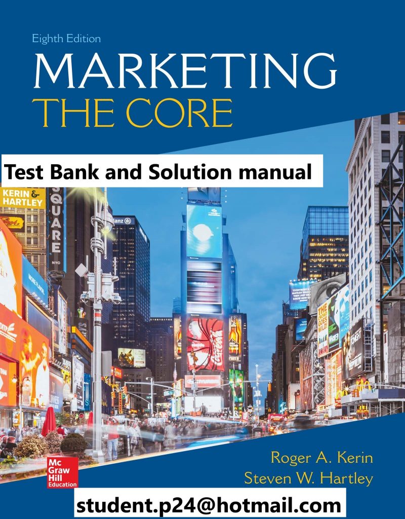 Marketing The Core 8th Edition By Roger Kerin and Steven Hartley © 2020 Test Bank and  Solution Manual