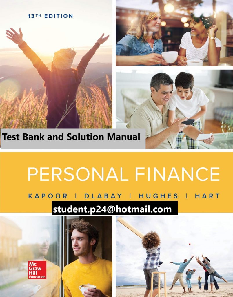 Personal Finance 13th Edition By Jack Kapoor and Les Dlabay and Robert J. Hughes © 2020 Test Bank and  Solution Manual