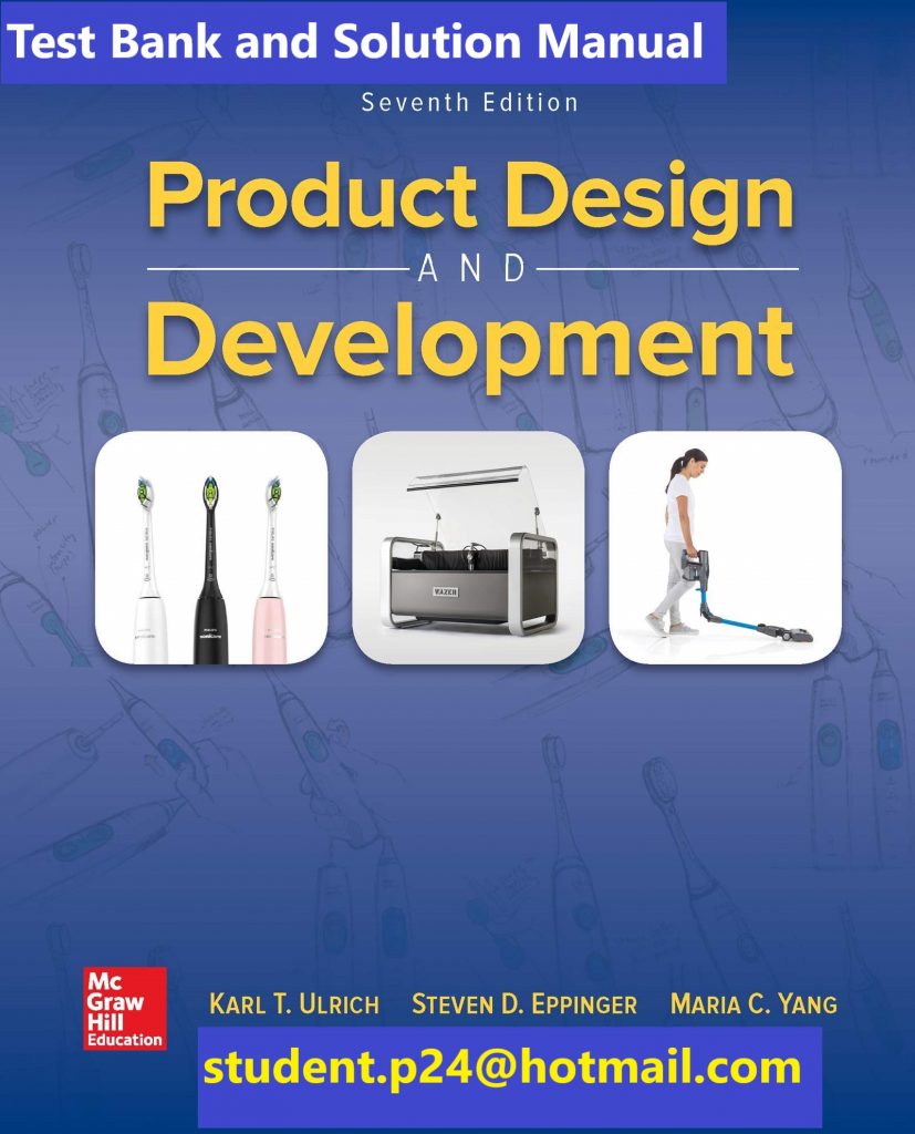 Product Design and Development 7th Edition By Karl Ulrich and Steven Eppinger and Maria C. Yang © 2020 Test Bank and Solution Manual