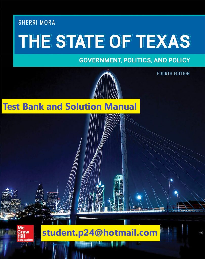 The State of Texas Government, Politics, and Policy 4th Edition By Sherri Mora © 2020 Test Bank and Solution Manual