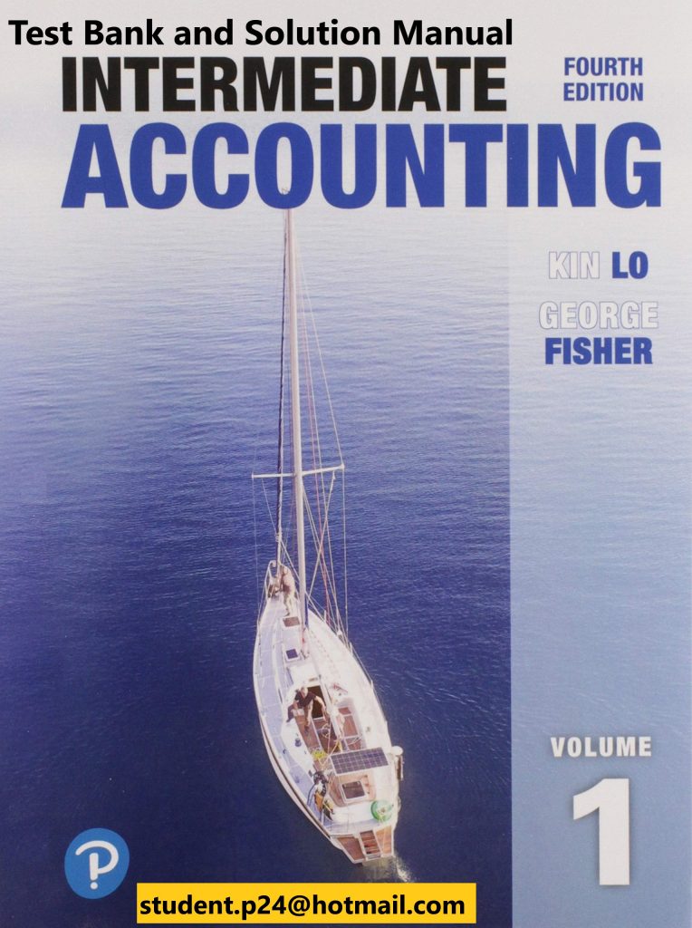 Intermediate Accounting, Vol. 1, 4E Lo & Fisher ©2020 ISBN-10 0135322901 ISBN-13 9780135322901 Test Bank & Instructor Solution Manual (2)