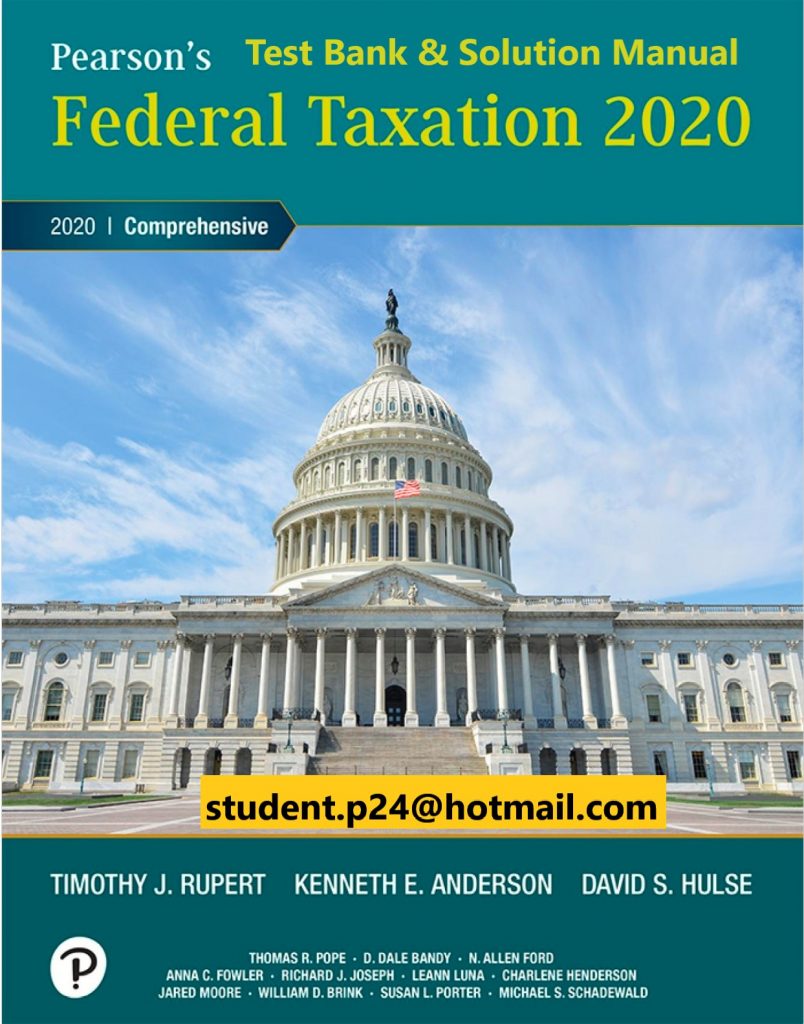 Pearson's Federal Taxation 2020 Comprehensive, 33E Rupert, Anderson & Hulse ©2020  Test Bank and Solution Manual