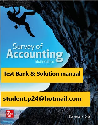 Survey of Accounting 6th Edition By Thomas Edmonds and Christopher Edmonds and Philip Olds and Frances McNair and Bor Yi Tsay © 2021 Test Bank and Solution Manual Survey of Accounting 6th Edition Edmonds © 2021 Test Bank and Solution Manual 1