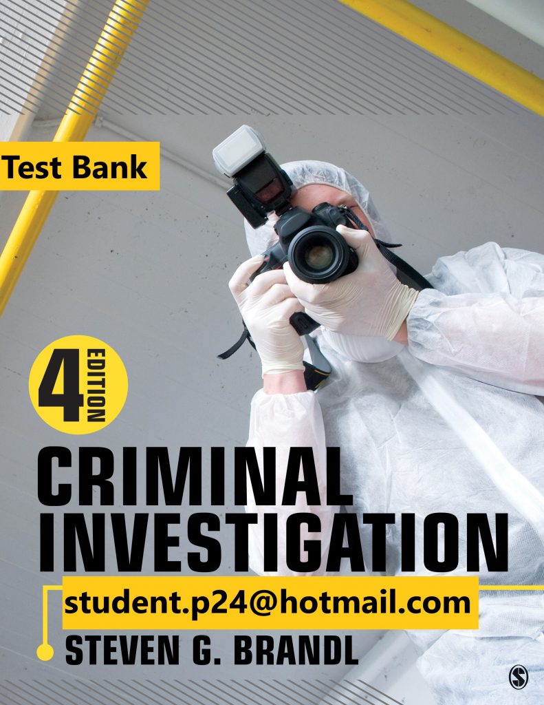 Criminal Investigation Fourth 4th Edition by Steven G. Brandl 2018 ( SAGE Publisher ) Test Bank
