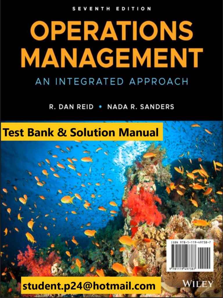 Operations Management An Integrated Approach, Enhanced eText, 7th Edition Reid, Sanders 2020 Test Bank and Solution Manual