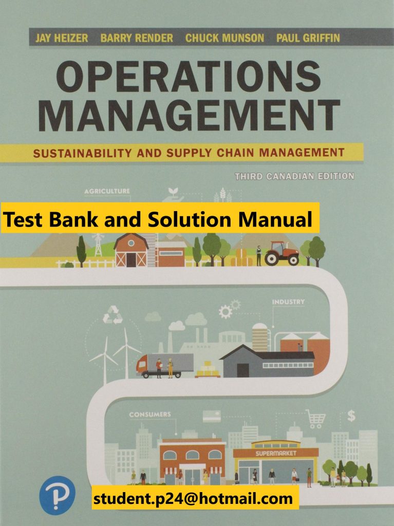 Operations Management Sustainability and Supply Chain Management, Third Canadian Edition , 3E Heizer, Render & Griffin Test Bank and Solution Manual