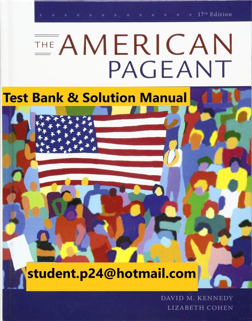 The American Pageant , 17th Edition David M. Kennedy; Lizabeth Cohen 2020 Test Bank