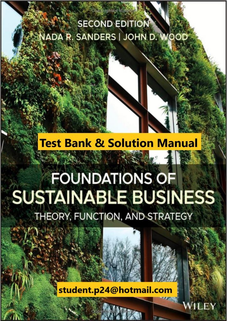 Foundations of Sustainable Business Theory Function and Strategy 2nd Edition Sanders Wood 2020 Solution manual Test Bank