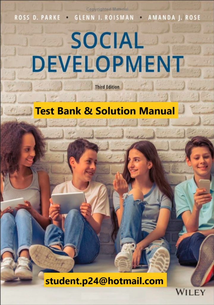 Social Development 3rd Edition Parke Roisman Rose 2019 Solution Manual Test Bank